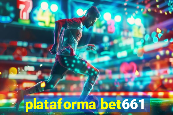 plataforma bet661